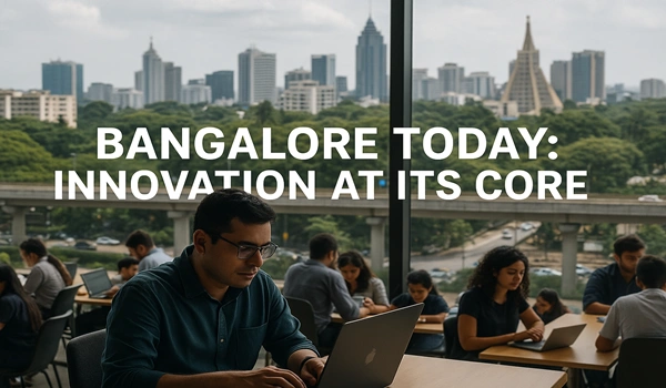 Bangalore Today: Innovation at its Core