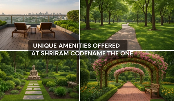 Unique Amenities offered at Shriram Codename The One